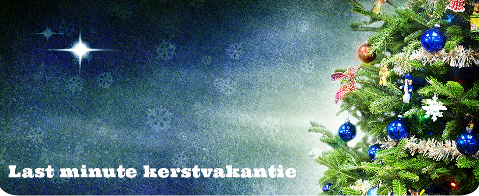 Last minute kerstvakantie Last minute kerstvakantie